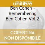 Ben Cohen - Remembering Ben Cohen Vol.2