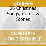 26 Christmas Songs, Carols & Stories cd
