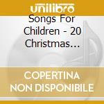 Songs For Children - 20 Christmas Favourites cd