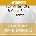 (LP Vinile) Otis & Carla Band - Tramp vinile