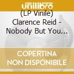 (LP Vinile) Clarence Reid - Nobody But You Babe vinile