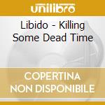 Libido - Killing Some Dead Time cd