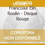 Francoise Elin Roulin - Disque Rouge cd