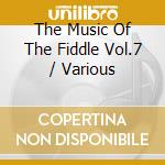 The Music Of The Fiddle Vol.7 / Various cd