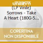 (LP Vinile) Sorrows - Take A Heart (180G-5 Bonus Tracks) lp vinile