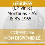 (LP Vinile) Montanas - A's & B's 1965 To 1970 vinile