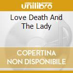 Love Death And The Lady cd