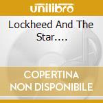 Lockheed And The Star.... cd