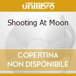 Shooting At Moon cd
