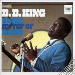 B.B. King - Blues On Top Of Blues cd musicale di KING B.B.