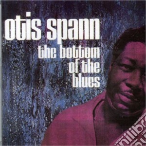 Otis Spann - The Bottom Of The Blues cd musicale di OTIS SPANN