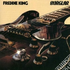 Freddie King - Burglar cd musicale di FREDDIE KING