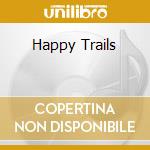 Happy Trails cd