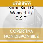 Some Kind Of Wonderful / O.S.T. cd musicale di SOME KIND OF WONDERF