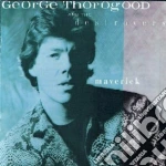 George Thorogood & The Destroyers - Maverick cd