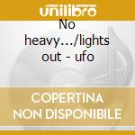 No heavy.../lights out - ufo cd