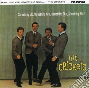 Crickets (The) - Something Old, Something New, Something Blue, Something Else! cd musicale di CRICKETS
