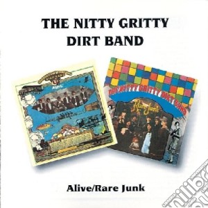 Nitty Gritty Dirt Band - Alive / Rare Junk cd musicale di THE NITTY GRITTY DIR