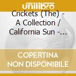 Crickets (The) - A Collection / California Sun - She Loves You cd musicale di CRICKETS