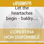 Let the heartaches begin - baldry long john cd