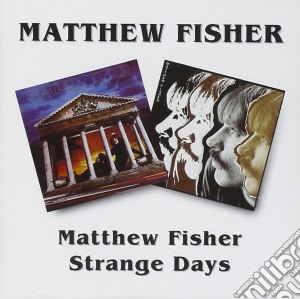 Matthew Fisher - Matthew Fisher / Strange Days cd musicale di FISHER MATTHEW