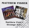 Matthew Fisher - Matthew Fisher / Strange Days cd