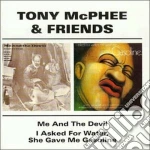 Tony McPhee & Friends - Me And The Devil / I Asked For Water (2 Cd) cd