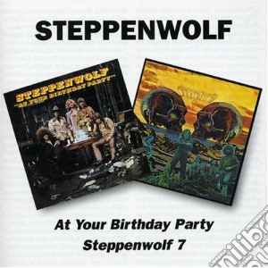 Steppenwolf - At Your Birthday Party (2 Cd) cd musicale di STEPPENWOLF