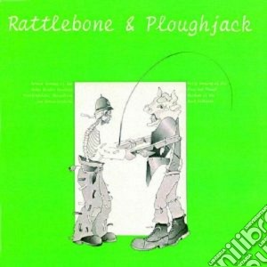 Ashley Hutchings - Rattlebone & Ploghjack cd musicale di ASHLEY HUTCHINGS