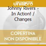 Johnny Rivers - In Action! / Changes cd