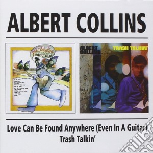 Albert Collins - Love Can Be Found Anywhere / Trash Talking cd musicale di COLLINS ALBERT