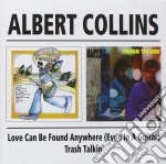 Albert Collins - Love Can Be Found Anywhere / Trash Talking cd