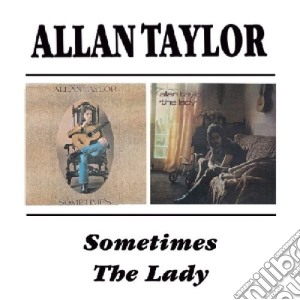 Allan Taylor - Sometimes / The Lady cd musicale di ALAN TAYLOR