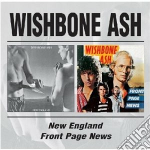 Wishbone Ash - New England/front Page News (2 Cd) cd musicale di WISHBONE ASH