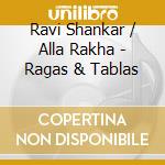 Ravi Shankar / Alla Rakha - Ragas & Tablas