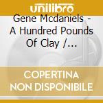 Gene Mcdaniels - A Hundred Pounds Of Clay / Tower Of Strength cd