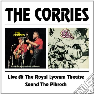 Corries (The) - Live At The Royal Lyceum Theatre / Sound The Pibroch (2 Cd) cd musicale di CORRIES