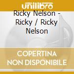 Ricky Nelson - Ricky / Ricky Nelson cd musicale di NELSON RICK