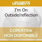 I'm On Outside/reflection cd