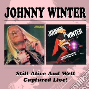 Sill Alive./captured Live cd musicale di JOHNNY WINTER