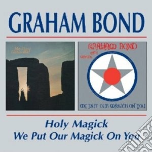 Graham Bond Organisation - Holy Magick cd musicale di GRAHAM BOND