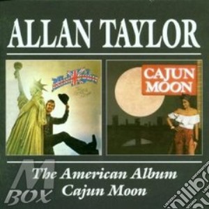 American Album/cajun Moon cd musicale di ALAN TAYLOR