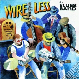 The Blues Band - Wire Less cd musicale di BLUES BAND