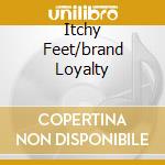 Itchy Feet/brand Loyalty cd musicale di BLUES BAND
