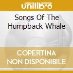 Songs Of The Humpback Whale cd musicale di SONGS OF THE HUMPBAC