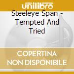 Steeleye Span - Tempted And Tried cd