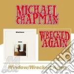 Michael Chapman - Window/Wrecked Again cd