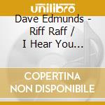 Dave Edmunds - Riff Raff / I Hear You Rockin cd