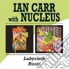 Ian Carr & Nucleus - Labyrinth / Roots (2 Cd) cd musicale di IAN CARR WITH NUCLEUS