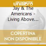 Jay & The Americans - Living Above Your Head / Try Some Of This cd